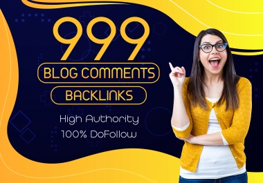 I Will Manually Create 999 High Quality Dofollow Blog Comments High Authority Backlinks
