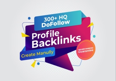 Do 300 HQ profile backlinks manually for seo link building
