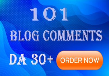 I will create 101 Dofollow Blog Comments Backlinks High Domain Authority DA 30+ Websites