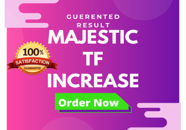 I will increase your 20+ majestic trust flow,  increase tf
