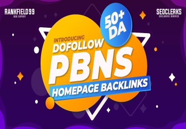 Build,  All DA50+ High Quality 100 PBN Backlinks,  To Website Improving for Homepage PBN