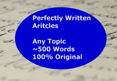 I will provide you with perfectly written,  original articles around 500 words