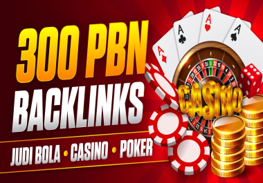 300 JUDI BOLA,  CASINO,  POKER,  GAMBLING,  DA50 Plus PBNs Unique Domain Boost Website Ranking
