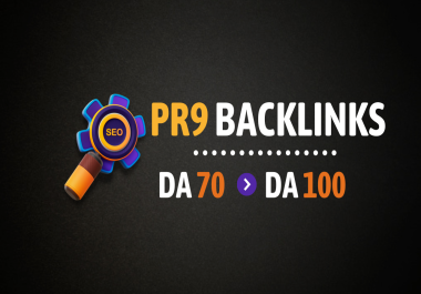 Get 100 backlinks PR9 DA 70 TO DA 100