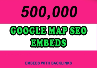 500K GOOGLE MAP SEO Embeds with backlinks