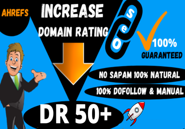 increase domain rating,  increase ahrefs domain rating,  increase DR upto 50 plus