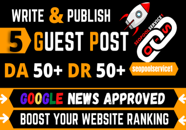 5 guest post DA50 With Writing and publish google news approved sites