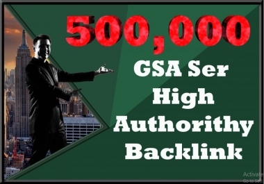500,000 GSA Ser High Authorithy Backlink for Unlimited Seo