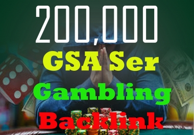 200,000 GSA Ser Backlink For Your Gambling Site