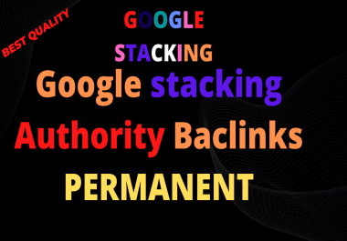 Rank with Advance Google Stacking authority permanent Backlinks