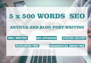 SEO friendly and Unique 5 x 500 words Content Writing and Blog writing