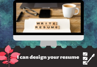 I can design your creative and impressive resume