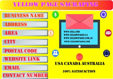 I will do yellow pages scraping for USA Canada and Australia And many more