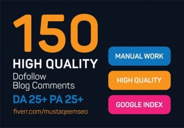I will provide 150 dofollow blog comment with high DA PA