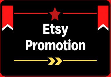 I will do etsy promotion to increase sales of etsy listing