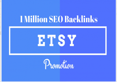 I will provide 1 million SEO backlinks for etsy promotion to increase traffic