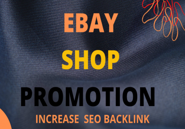 I will promote your ebay shop promotion by seo backlinks in increase traffic