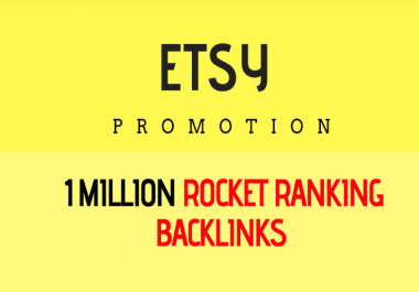 I will help you rank higher on etsy by 1,000,000 SEO backlinks