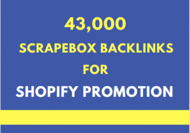 I will do shopfy promotion by 43,000 scrapebox backlinks