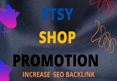 I will provide etsy store pr0motion by SEO backlinks