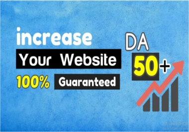 I will increase your domain authority da 50 plus in 10 days.