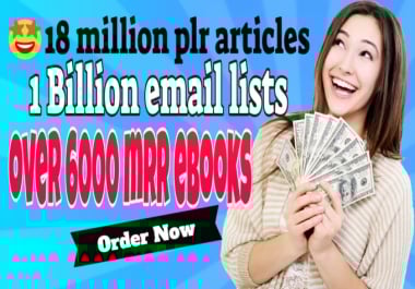 I will provide you 1000 Millions of Email list and 19 Million PLR articles,  6000 MRR & PLR EBook.