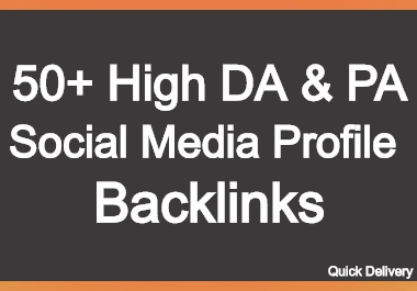 I will build 50 high DA and PA Social Media Profile backlinks