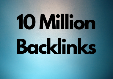 10 Million dofollow high authority backlinks for google ranking and google safe service