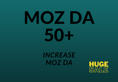 Increase Moz DA to 50+ level from any DA permanently