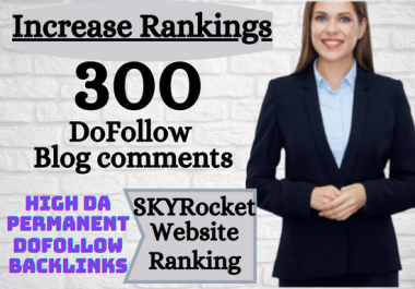 I will do 300 DoFollow High DA PA Blog comments to rank website higher On Google