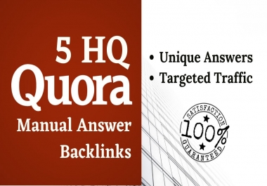 We will provide 5 HQ Quora unique answers with your link