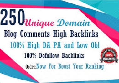 I will do 250 unique domain blog comments dofollow High DA PA low obl backlinks