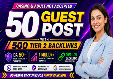 I will write and publish 50 guest post from 1 million traffic websites with 500 Tier 2 backlinks