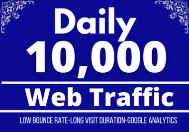 10k web traffic for 5 days,  google analytics and natural bounce rate and visit duration
