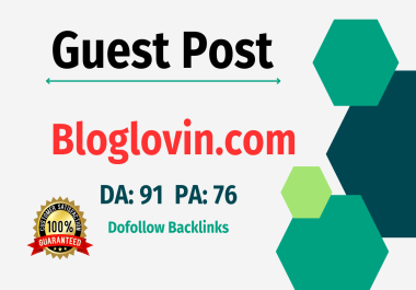 Write & publish Guest post on Bloglovin.com DA 91 with Dofollow backlink