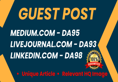 I will do 3 High-Quality Guest posts on Medium, Livejournal, linkedin for increase website Traffic