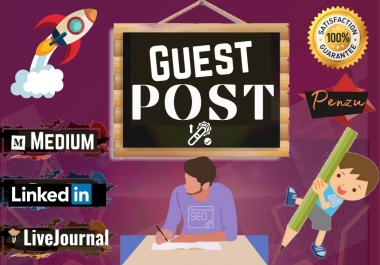 Write & Publish Guest Post in Medium,  Linkedin,  Penzu,  and Livejournal