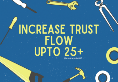I will increase trust flow of your website upto 25 plus