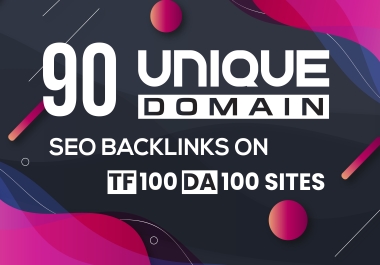I Will Manually Build 90 UNIQUE DOMAIN SEO Backlinks On DA 100 TF 100 Sites