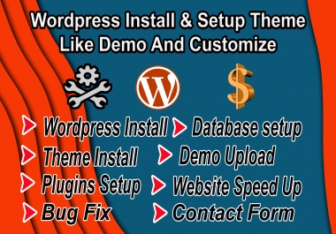 I will install WordPress,  theme setup,  demo Upload,  Speed Up,  Do customization
