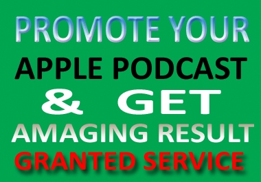 I will do promote and advertise apple podcast and give best results