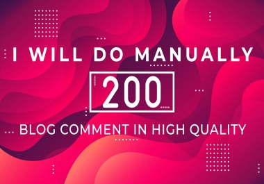 I will do manually 200 Blog Comments Backlinks High DA 20+ to 50+