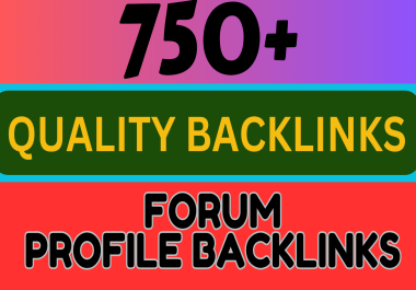 SUPER STRONG 750 forum profile backlinks to Ranking for Your Website