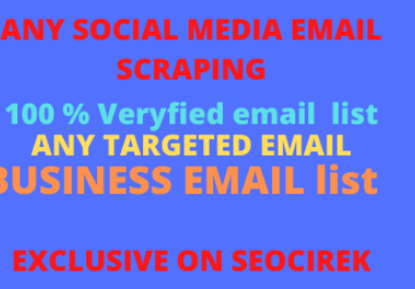 I can scrape any social media email and web email.