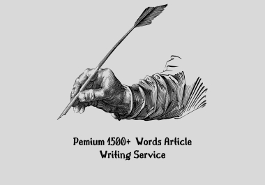 Pemium 1500+ words article writing service,  SEO optimized article writer