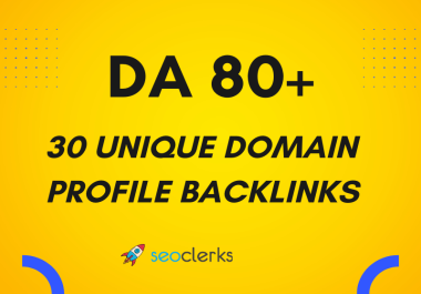 Get DA 80+ high domain authority unique domains 30 profile backlinks