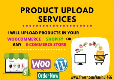 I will upload 25 products in your woocommerce and shopify store