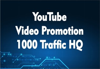 High Quality Youtube Video Promotion 1000 Traffic+
