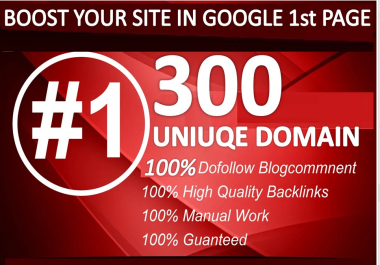 I will do 300 uniuqe domain blog comment backlinks on high da30 plus pr10 wesites