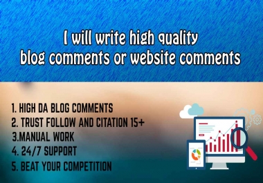 I will write high quality blog comments or website comments.